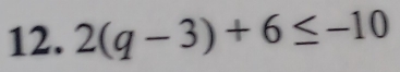 2(q-3)+6≤ -10