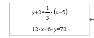 y+2= 1/3 · (x-5)
12· x-6· y=72