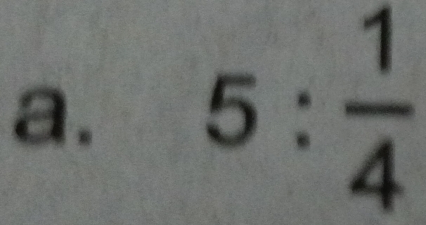 5: 1/4 