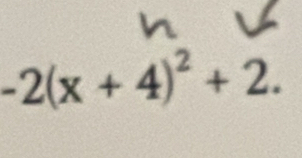 -2(x+4)^2+2.