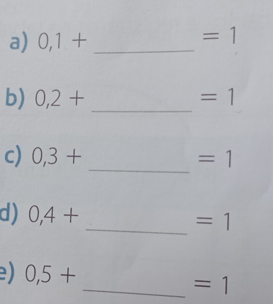 0,1+ _
=1
b) 0,2+ _ =1
_ 
c) 0,3+ =1
d) 0,4+ _ =1
0,5+
_ =1