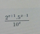  (2^(x+1).5^(x-1))/10^x 