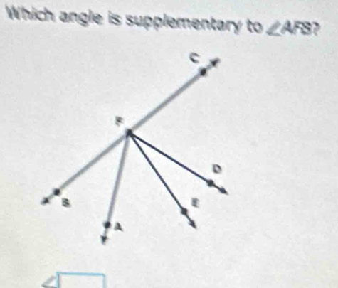 Which angle is supplementary to∠ AFS