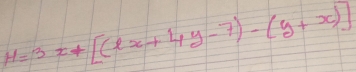 H=3x+[(lx+4y-7)-(y+x)]