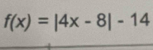 f(x)=|4x-8|-14