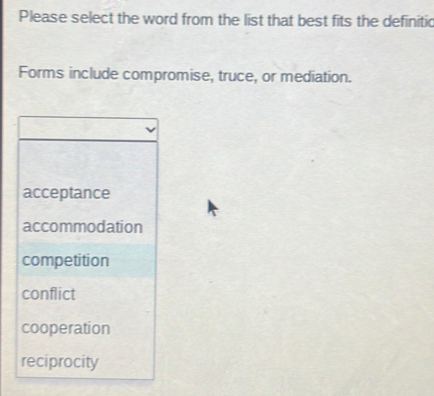 Please select the word from the list that best fits the definitic 
Forms include compromise, truce, or mediation.