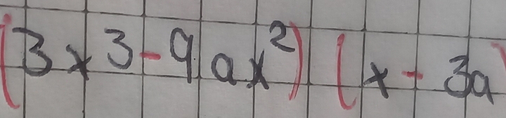 (3* 3-9ax^2)(x-3a)