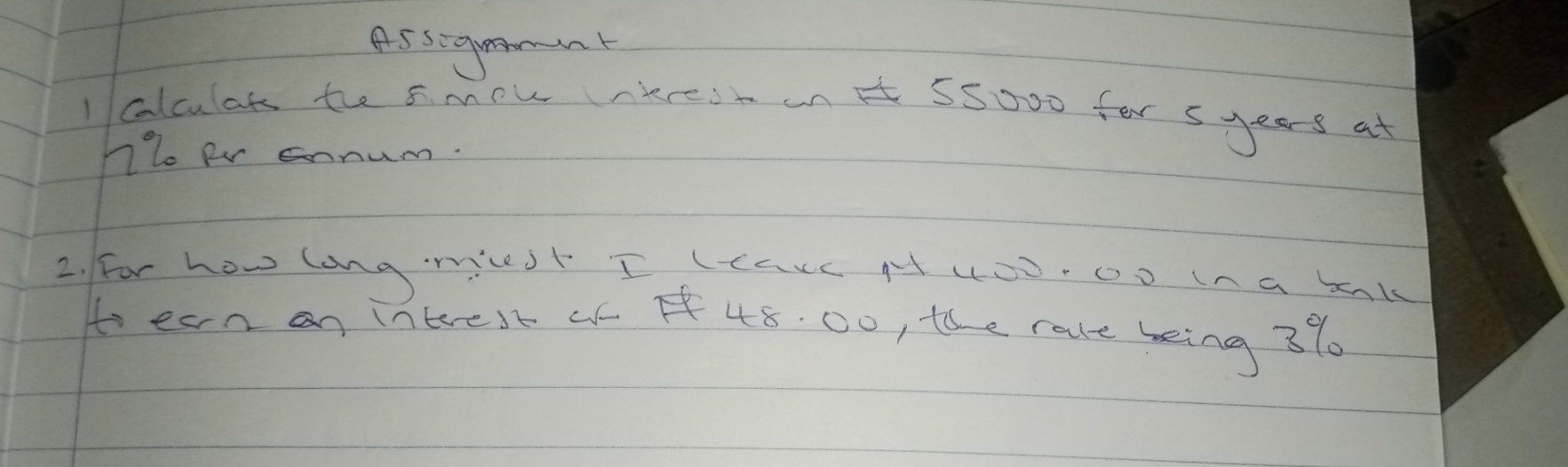 calculats the smou ntrest an It S50w0 for syeas at 
h2o Rr nnum. 
2. For how long m I LIaLc HuOD. Oo in a bnl 
tean an intrest an If 48. 00o, the rare being 3%