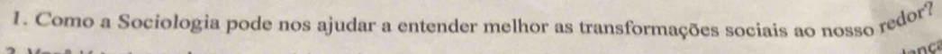Como a Sociologia pode nos ajudar a entender melhor as transformações sociais ao nosso redor?