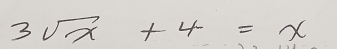 3sqrt(x)+4=x