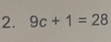 9c+1=28