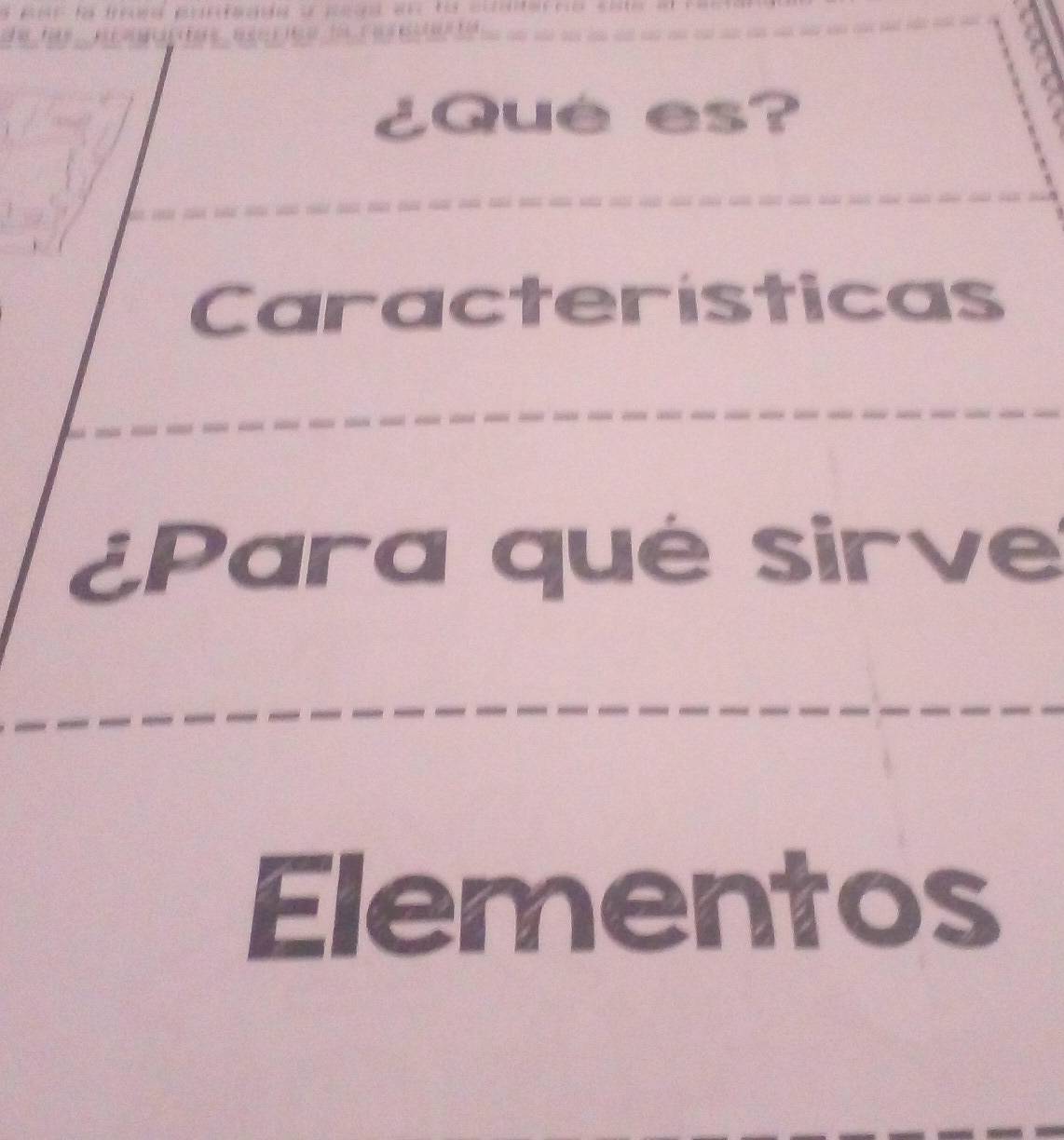 、b 
¿Qué es? 
Características 
¿ Para qué sirve 
Elementos