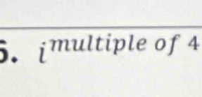 imultiple of 4