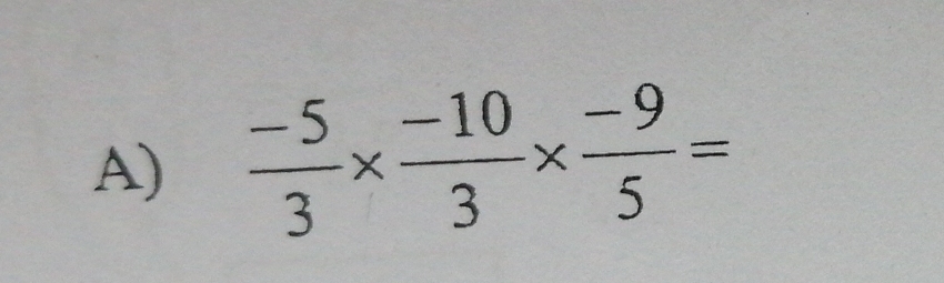  (-5)/3 *  (-10)/3 *  (-9)/5 =