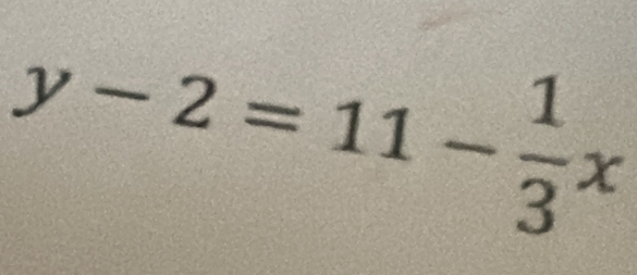 y-2=11- 1/3 x