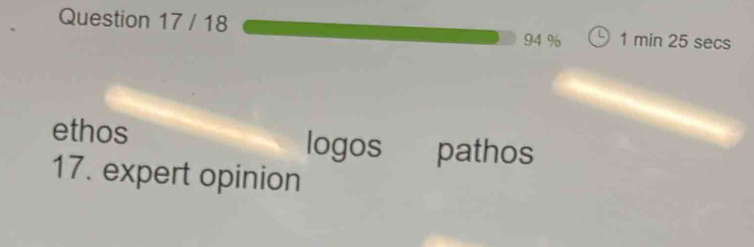 18 1 min 25 secs
94 %
ethos logos pathos
17. expert opinion