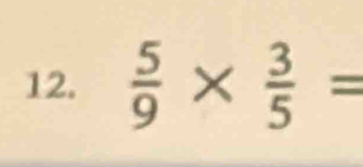  5/9 *  3/5 =