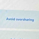 Avoid oversharing