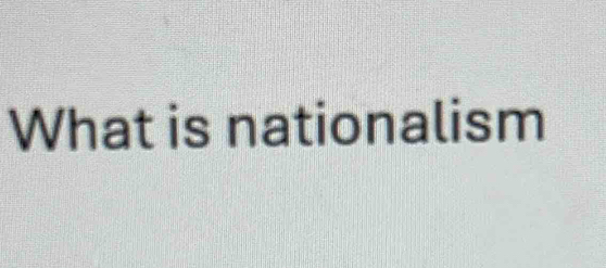 What is nationalism