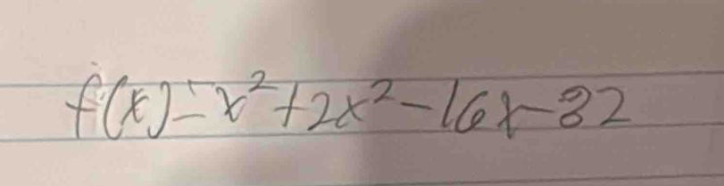 f(x)=-x^2+2x^2-16x-32