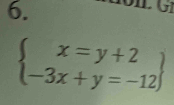 1
beginarrayl x=y+2 -3x+y=-12endarray