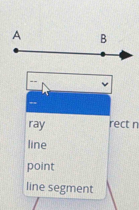 A
B
_-
--
ray rect n
line
point
line segment