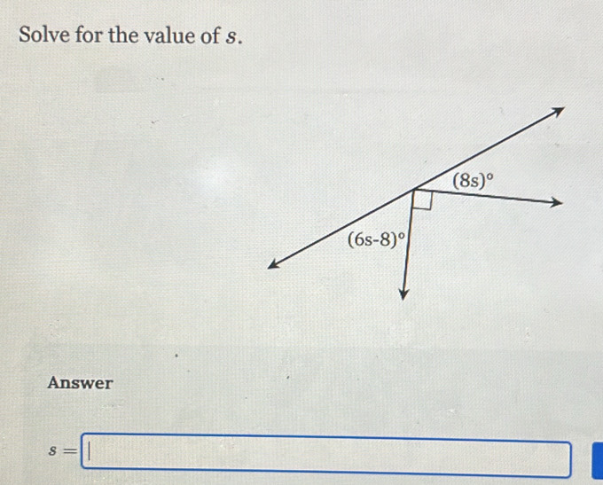 Solve for the value of s.
Answer
s=□