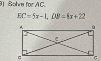 ) Solve for AC.
EC=5x-1, DB=8x+22