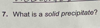 What is a solid precipitate?