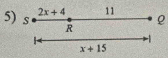 2x+4
11
Q
5) s R
-1
x+15