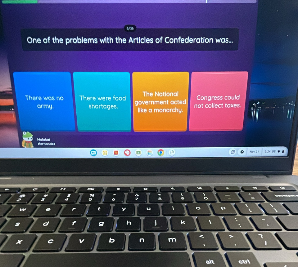 136
One of the problems with the Articles of Confederation was...
There was no There were food The National Congress could
army. shortages. government acted not collect taxes.
like a monarchy.
Malakai
Hernandez
Nov 21 1:24 US
23
backsp
3
5
8
w e r t y u 1 P
s d f g h j k 、
x C v b n m < > 3
、 . 1
alt ctri
