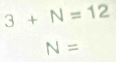 3+N=12
N=