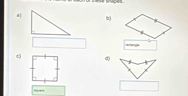 or these shapes. 
a) 
b) 
rectangle 
c) 
d) 
square