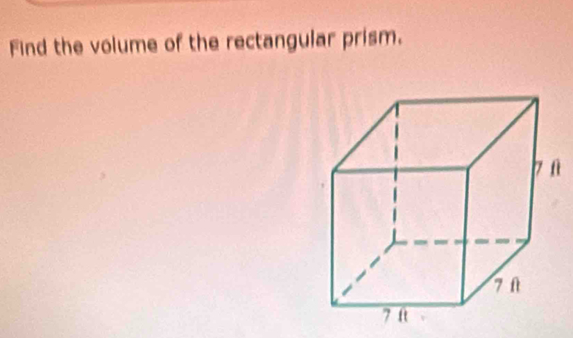 Find the volume of the rectangular prism. 
f