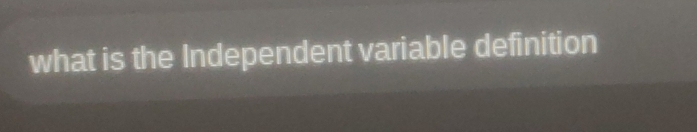 what is the Independent variable definition