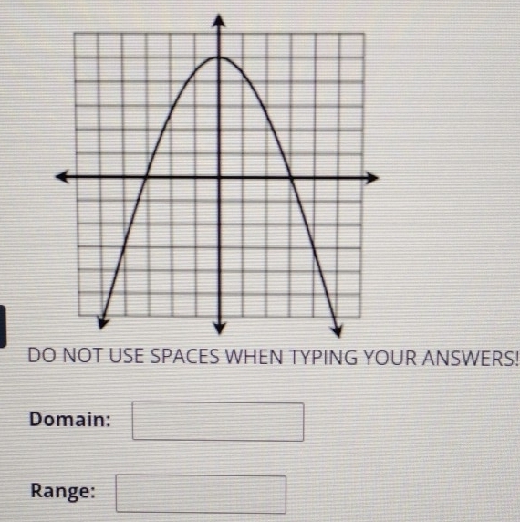 DUR ANSWERS! 
Domain: 
Range: 
...