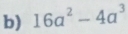 16a^2-4a^3