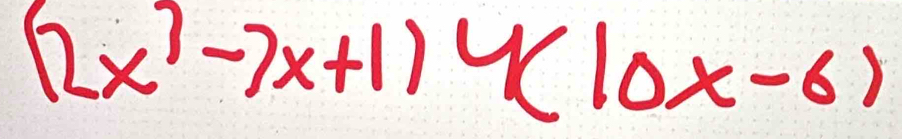 (2x^7-7x+1)4(10x-6)