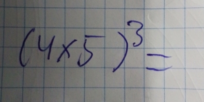 (4* 5)^3=