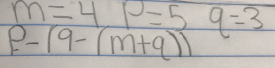 m=4, p=5
P-19-(m+9)) q=3