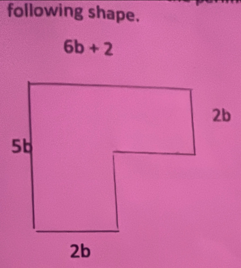 following shape.
6b+2