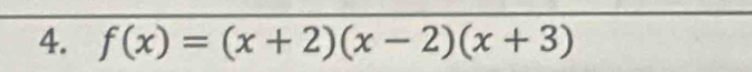 f(x)=(x+2)(x-2)(x+3)