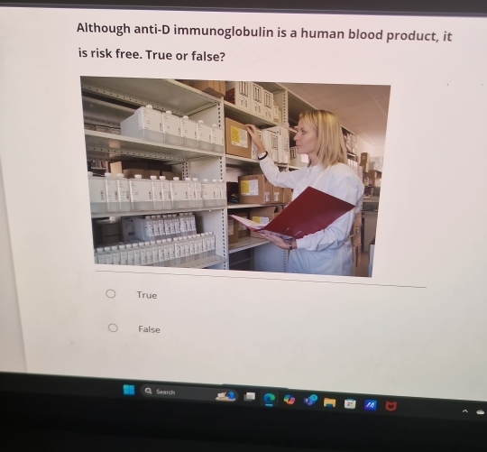 Although anti-D immunoglobulin is a human blood product, it
is risk free. True or false?
True
False
Search