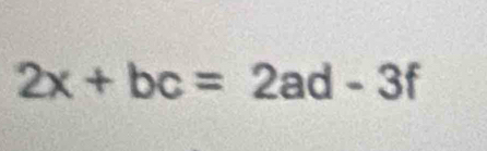 2x+bc=2ad-3f