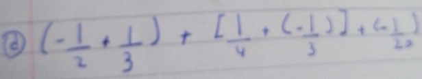 (- 1/2 + 1/3 )+[ 1/4 +(- 1/3 )]+(- 1/20 )