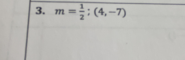 m= 1/2 ;(4,-7)