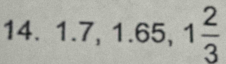 1.7, 1.65, 1 2/3 