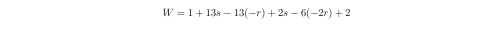 W=1+13s-13(-r)+2s-6(-2r)+2