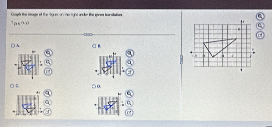 Graph the image of the figure on the right under the given translation
T_(x,y)(x,y)
A. 
B. 
1 
18 
C. 
D.