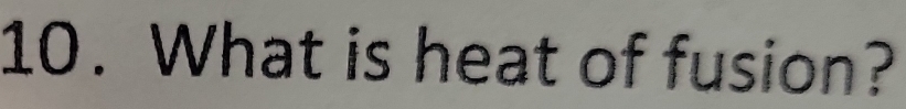 What is heat of fusion?